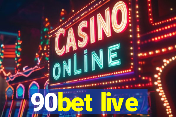 90bet live